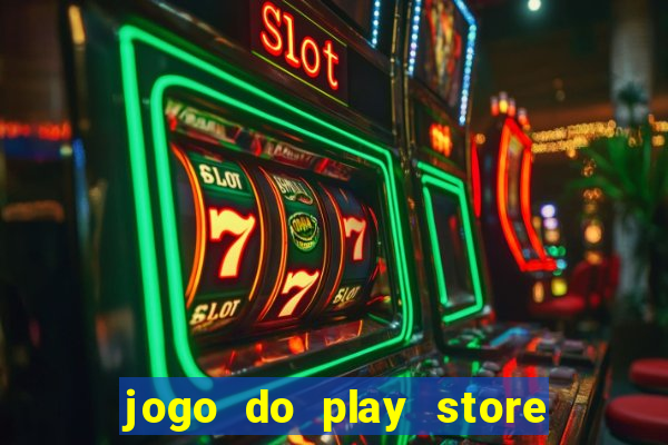 jogo do play store que ganha dinheiro de verdade